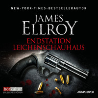 Endstation Leichenschauhaus - James Ellroy - Hörbuch