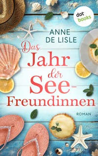Das Jahr der Seefreundinnen - Anne de Lisle - E-Book