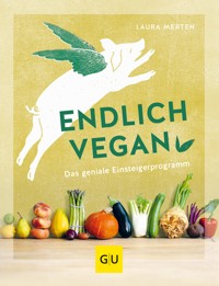 Endlich vegan - Laura Merten - E-Book