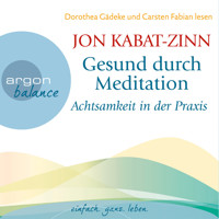 Achtsamkeit in der Praxis & Der Weg der Achtsamkeit (Teil 4 & 5) - Gesund durch Meditation, Band 3 (Ungekürzt) - Jon Kabat-Zinn - Hörbuch