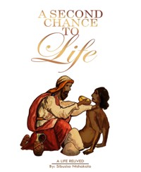 A Second Chance to Life - Sibusiso Ntshakala - E-Book