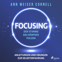Focusing - Der Stimme des Körpers folgen - Ann Weiser Cornell - E-Book + Hörbuch
