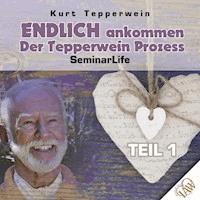 Endlich ankommen-Der Tepperwein Prozess! Seminar Life - Teil 1 -  - Hörbuch