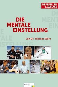 Die mentale Einstellung - Thomas Wörz - E-Book