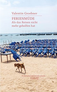 Ferienmüde - Valentin Groebner - E-Book