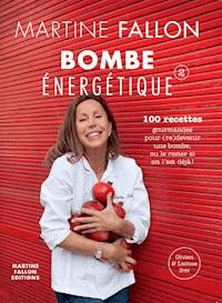 Bombe énergétique de Martine Fallon - Martine Fallon - E-Book