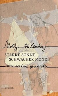 Starke Sonne, schwacher Mond - Molly McCloskey - E-Book