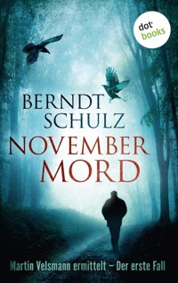 Novembermord: Martin Velsmann ermittelt – Der erste Fall - Berndt Schulz - E-Book
