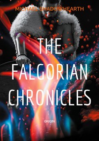 The falgorian chronicles - Michael Shadowhearth - E-Book