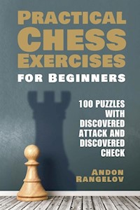 100 Puzzles with Discovered Attack and Discovered Check - Rangelov Andon - E-Book