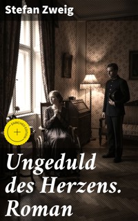 Ungeduld des Herzens. Roman - Zweig Stefan - E-Book