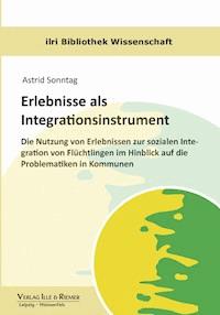 Erlebnisse als Integrationsinstrument - Astrid Sonntag - E-Book