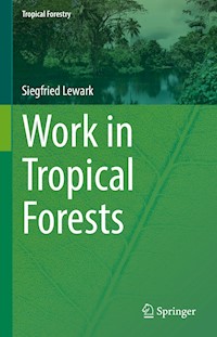 Work in Tropical Forests - Siegfried Lewark - E-Book