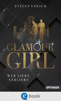 Glamour Girl 1. Wer liebt, verliert - Evelyn Uebach - E-Book