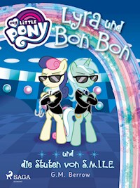 My Little Pony - Lyra und Bon Bon – und die Stuten von S.M.I.L.E. - G. M. Berrow - E-Book + Hörbuch