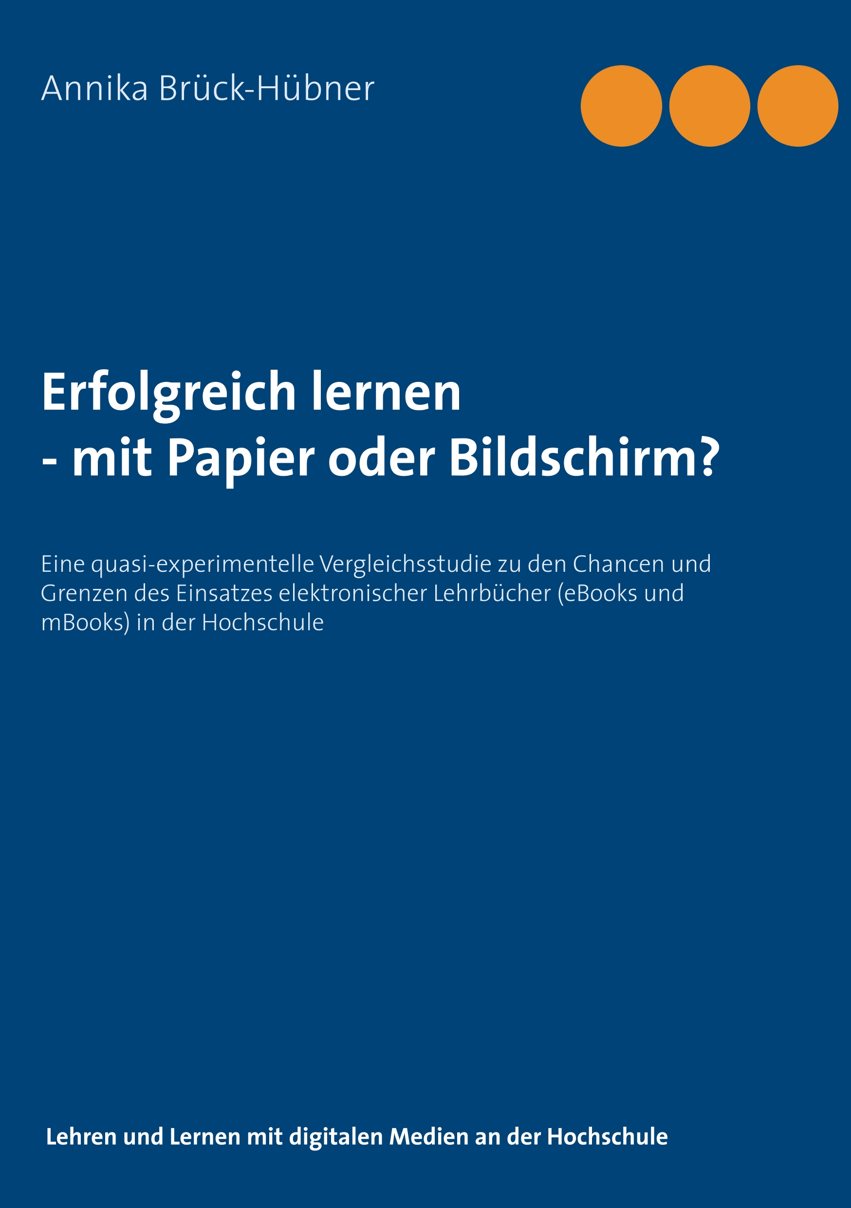 Erfolgreich Lernen - mit Papier oder Bildschirm? - Annika Brück-Hübner - E-Book