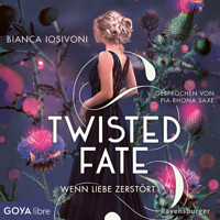 Twisted Fate. Wenn Liebe zerstört  [Band 2 (Ungekürzt)] - Bianca Iosivoni - Hörbuch