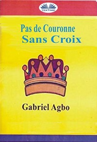 Pas De Couronne Sans Croix - Gabriel Agbo - E-Book