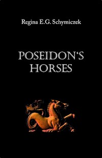 Poseidon's Horses - Regina E.G. Schymiczek - E-Book