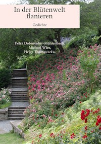 In der Blütenwelt flanieren - Petra Dobrovolny-Mühlenbach - E-Book