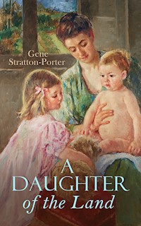 A Daughter of the Land - Gene Stratton-porter - E-Book