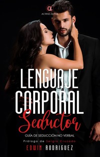 Lenguaje Corporal Seductor: Guía de Seducción no Verbal - Edwin Rodriguez - E-Book