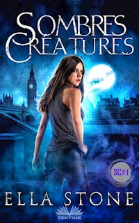 Sombres Créatures: Saga Des Sombres Créatures Tome I - Ella Stone - E-Book