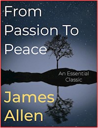 From Passion to Peace - James Allen - E-Book
