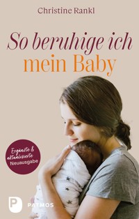 So beruhige ich mein Baby - Christine Rankl - E-Book