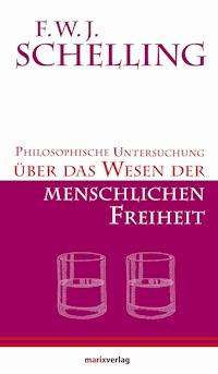 Philosophische Untersuchungen über das Wesen der menschlichen Freiheit - F.W.J. Schelling - E-Book