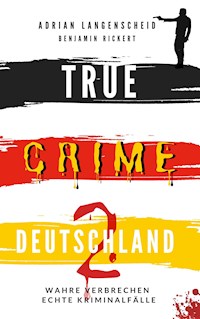 TRUE CRIME DEUTSCHLAND 2 - Adrian Langenscheid - E-Book