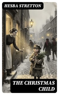 The Christmas Child - Hesba Stretton - E-Book