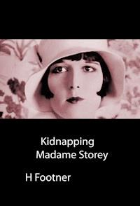 Kidnapping Madame Storey - H. Footner - E-Book