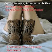 Gruppensex, Mireille, Eva und Johanna - Lily Merlin - Hörbuch