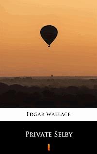 Private Selby - Edgar Wallace - E-Book