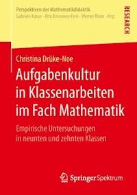 Aufgabenkultur in Klassenarbeiten im Fach Mathematik - Christina Drüke-Noe - E-Book
