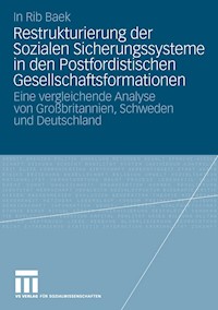 Restrukturierung der Sozialen Sicherungssysteme in den Postfordistischen Gesellschaftsformationen - In Rib Baek - E-Book