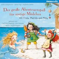 Der große Abenteuerspaß für mutige Mädchen mit Frida, Matilda und Milla - Stefanie Dahle - Hörbuch