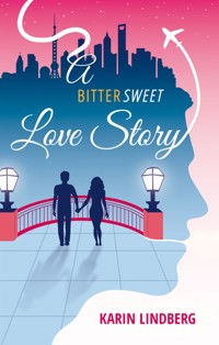 A Bittersweet Love Story - Karin Lindberg - E-Book