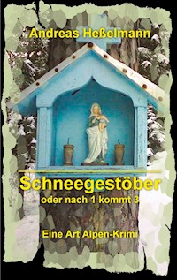 Schneegestöber - oder nach 1 kommt 3 - Andreas Heßelmann - E-Book