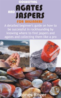 Collecting Agates and Jaspers for Beginners - Stones Roger - E-Book