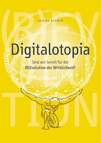 Digitalotopia - Sascha Berger - E-Book