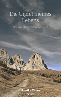 Die Gipfel meines Lebens - Annika Zinke - E-Book