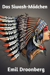 Das Siwash-Mädchen - Emil Droonberg - E-Book