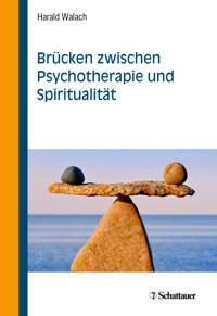 Brücken zwischen Psychotherapie und Spiritualität - Harald Walach - E-Book
