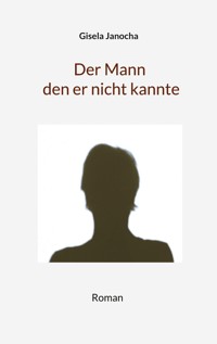 Der Mann den er nicht kannte - Gisela Janocha - E-Book