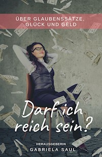 Darf ich reich sein? - Gabriela Saul - E-Book