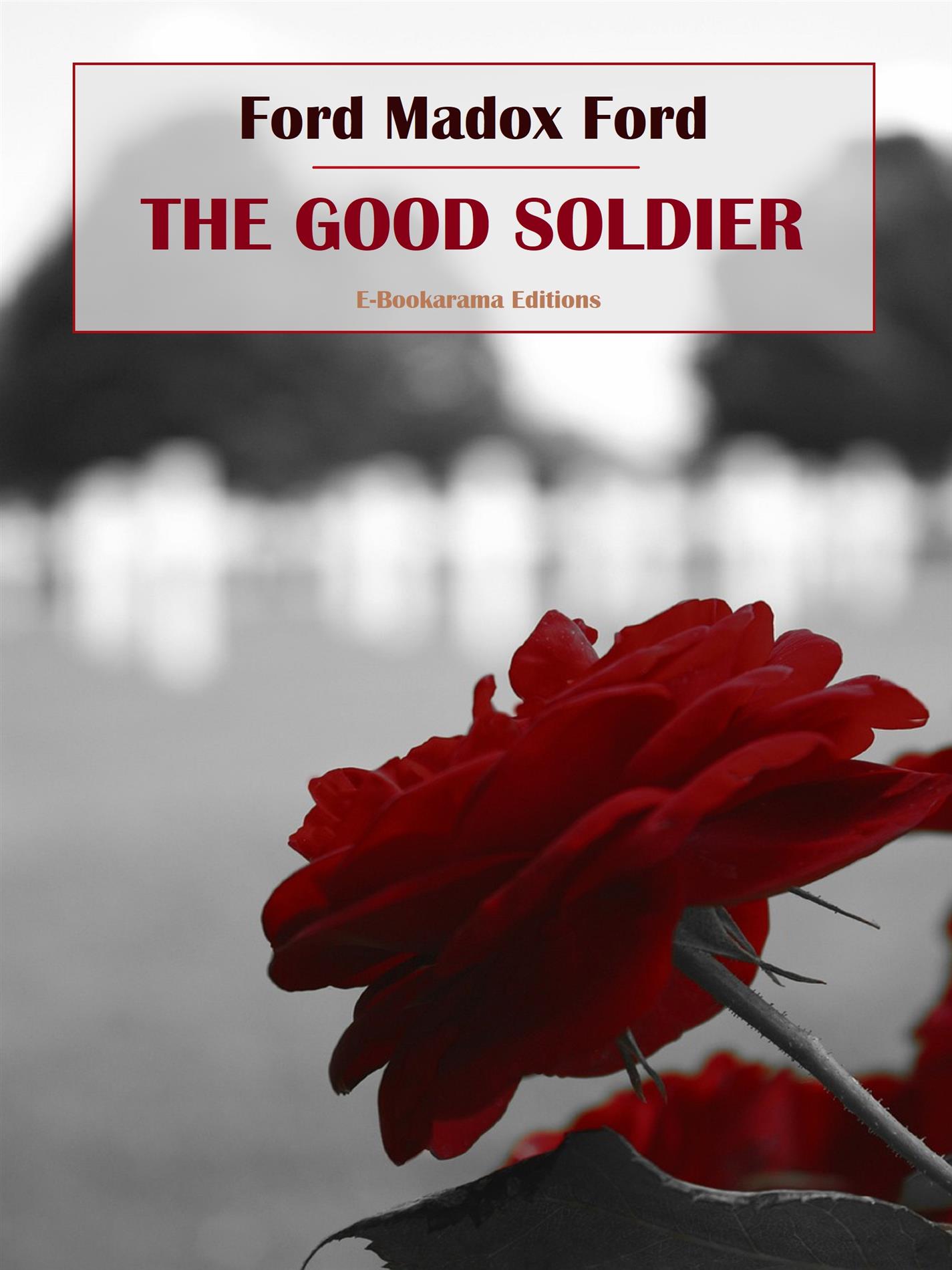 The Good Soldier - Ford Madox Ford - E-Book