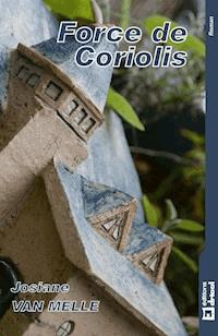 Force de Coriolis - Josiane Van Melle - E-Book