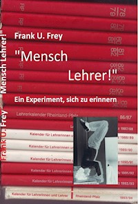 "Mensch Lehrer!" - Frank U. Frey - E-Book